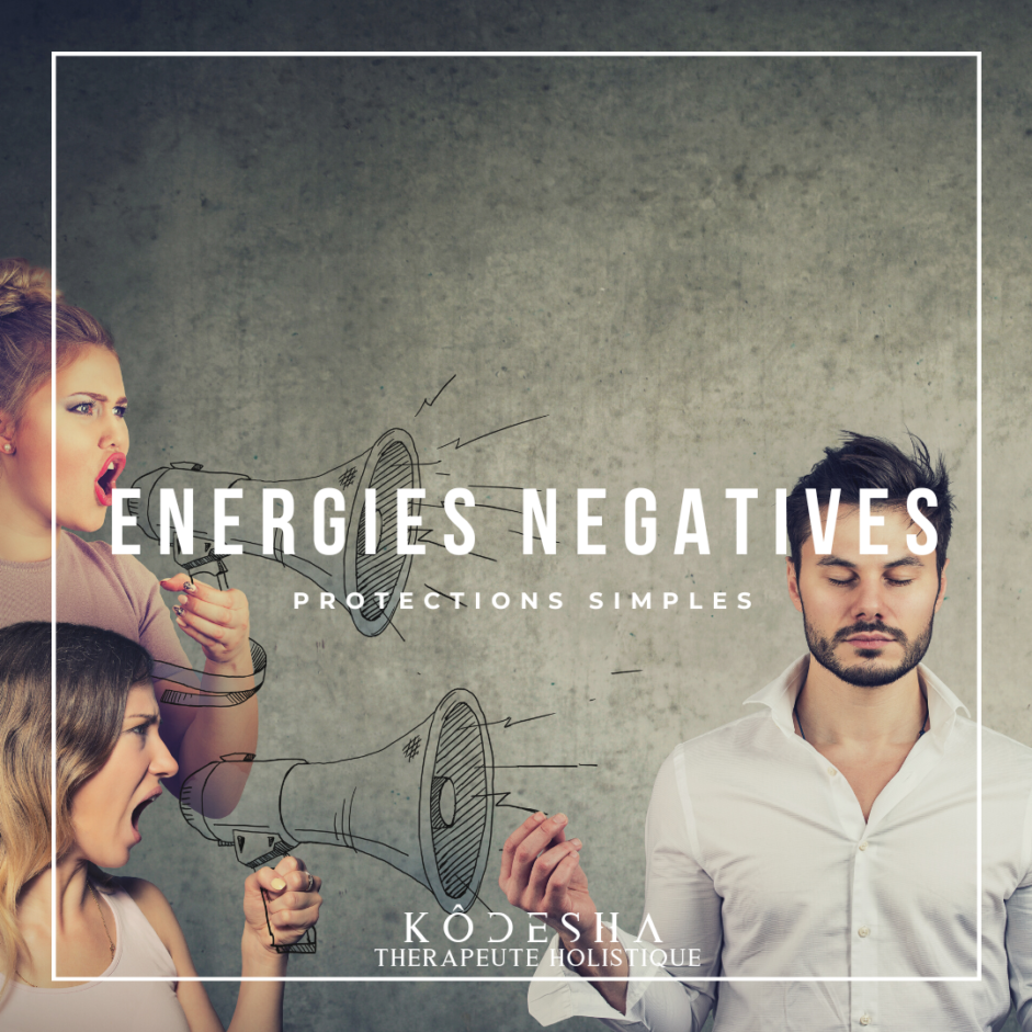 Energies Négatives: comment se protéger chaque jour?
